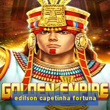 edilson capetinha fortuna